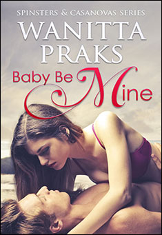 Baby Be Mine (Spinsters & Casanovas Series Book 1.)