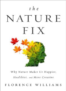 The Nature Fix: Why Nature Makes us Happier, Healthier and More Creative