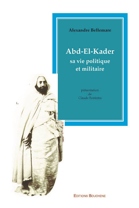 Abd el Kader : Sa vie politique et militaire