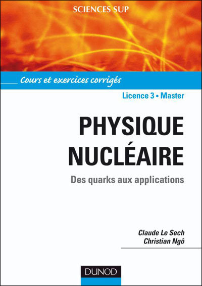 Physique nucléaire : Des quarks aux applications