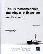 calculs mathematiques, statistiques et financiers avec excel 2016 Claude Duigou