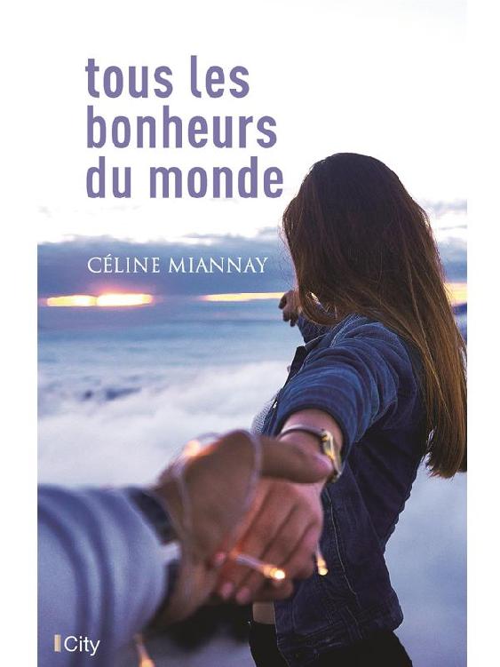 Tous les bonheurs du monde Céline Miannay 2020