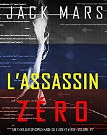 L’Agent Zéro T7 : L’Assassin Zéro de Jack Mars 2020