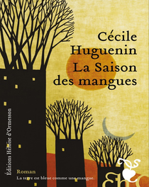 La saison des mangues de Cécile Huguenin