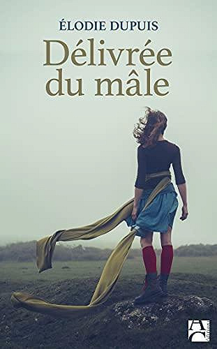 Délivrée du mâle – Élodie Dupuis (2021)