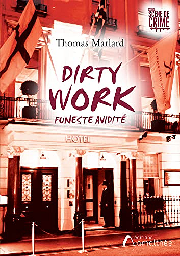 Dirty Work: Funeste Avidité – Thomas Marlard (2021)
