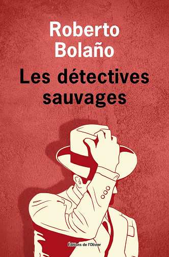 Les Détectives sauvages – Œuvres complètes V – Roberto Bolaño (2021)