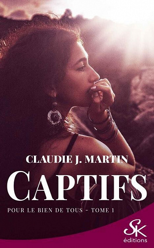 Captifs, Tome 1 : Pour le bien de tous – Claudie J. Martin (2021)