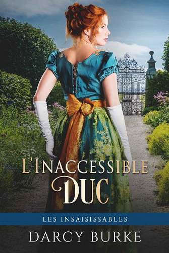 L’Inaccessible Duc (Les Insaisissables t. 2) – Darcy Burke (2021)