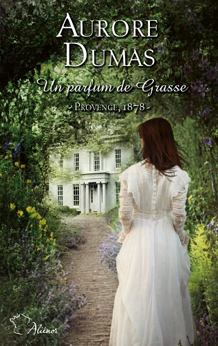 Un parfum de Grasse – Aurore Dumas (2022)
