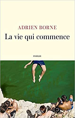 La vie qui commence – Adrien Borne (Rentrée Littérature 2022)