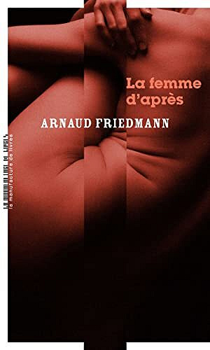 La femme d’après – Arnaud Friedmann (2022)