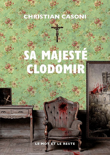 Sa majesté Clodomir – Christian Casoni (2022)