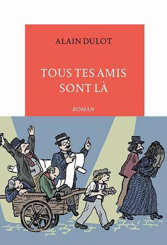 Tous tes amis sont là – Alain Dulot (2022)