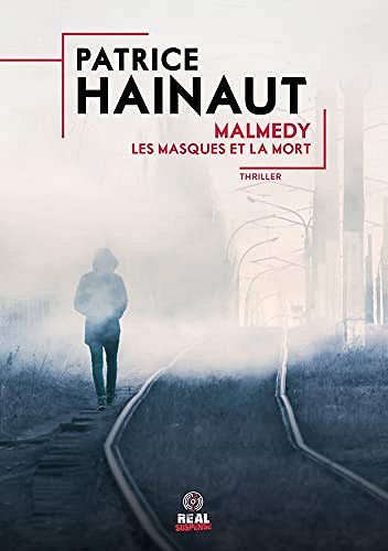 Malmedy : les masques et la mort – Patrice Hainaut (2022)