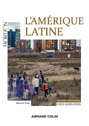 L’Amérique latine : Capes-Agrégation, Histoire-Géographie – Sébastien Velut (2022)