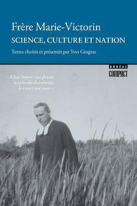 Yves Gingras, frère, F.É.C. Marie-Victorin, “Science, culture et nation”