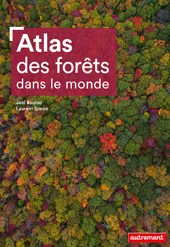 Atlas des forêts dans le monde – Joël Boulier, Laurent Simon (2022)