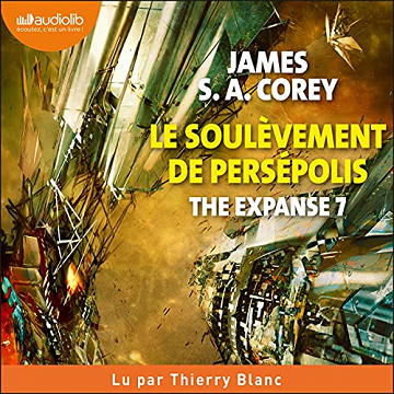 James S.A. Corey, “The expanse, tome 7 : Le soulèvement de Persépolis” (2022)