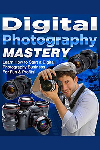 Maîtrise de la photographie numérique. Apprenez à démarrer une entreprise de photographie numérique pour le plaisir et les profits ! Serge Rigaud (2022)