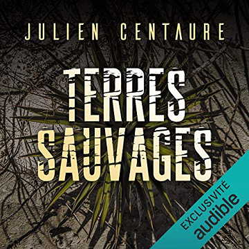 Julien Centaure, “Terres sauvages”
