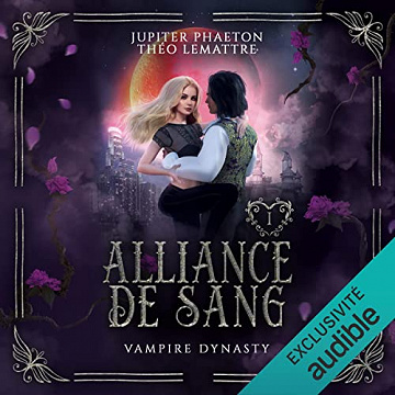 Alliance de Sang: Vampire Dynasty 1 – Jupiter Phaeton & Théo Lemattre (2022)