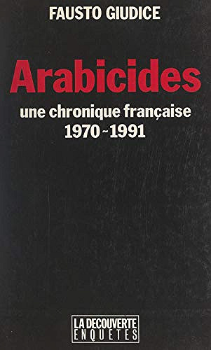 Arabicides: Une chronique française, 1970-1991 – Fausto Giudice (2020)