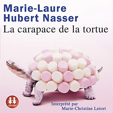La carapace de la tortue – Marie-Laure Hubert Nasser