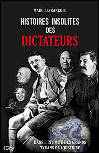 Histoires insolites des dictateurs – Marc Lefrançois (2022)
