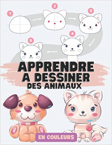 Apprendre à Dessiner des Animaux: Dessin Pas à Pas Pour Enfants ou Débutants – Cissy Editions Kid (2022)