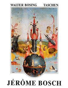 Walter Bosing, “Jérôme Bosch, vers 1450-1516 : Entre le ciel et l’enfer”