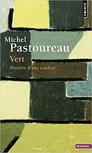 Michel Pastoureau, “Vert : Histoire d’une couleur”