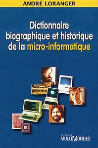 Dictionnaire biographique et historique de la micro-informatique
