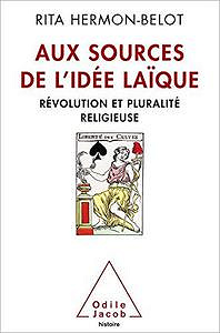 Aux sources de l’idée laïque: Révolution et pluralité religieuse – Rita Hermon-Belot