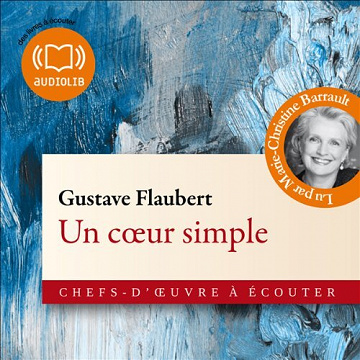 Gustave Flaubert – Un cœur simple