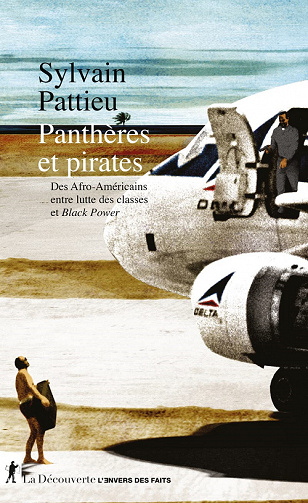 Panthères et pirates : Des Afro-Américains entre lutte des classes et Black Power – Sylvain Pattieu (2022)