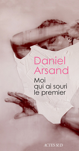 Moi qui ai souri le premier – Daniel Arsand (2022)