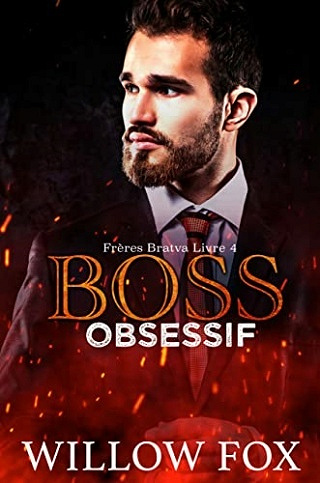 Boss Obsessif (Frères Bratva t. 4) – Willow Fox (2022)