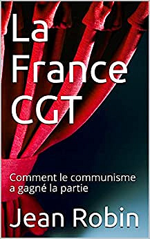 La France CGT : Comment le communisme a gagné la partie – Jean Robin