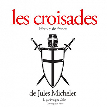 Les croisades – Jules Michelet