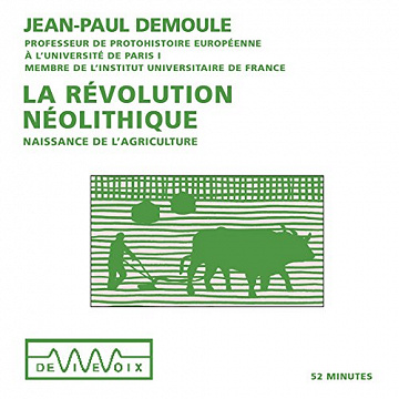 La révolution néolithique. Naissance de l’agriculture – Jean-Paul Demoule