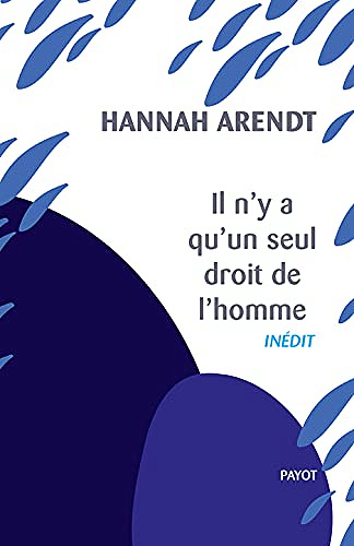 Il n’y a qu’un seul droit de l’homme – Hannah Arendt (2021)