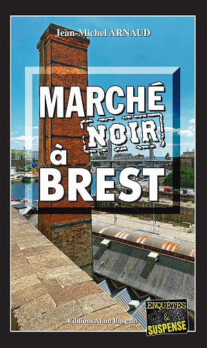 Marché noir à Brest – Jean-Michel Arnaud (2022)