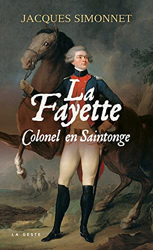 Jacques Simonnet, “La Fayette: Colonel en Saintonge” (2022)