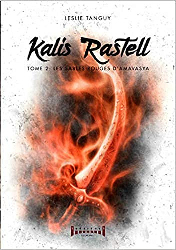 [Série] Kalis Rastell – Tome 2 : Les sables rouges d’ Amavasya – Leslie Tanguy (2021)