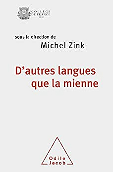 D’autres langues que la mienne (Travaux du Collège de France) sous la direction – Michel Zink
