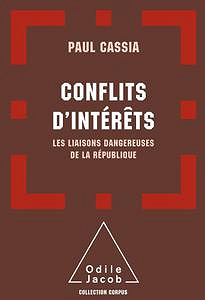 Conflits d’intérêts: Les liaisons dangereuses de la République – Paul Cassia