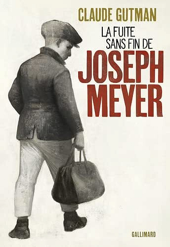 La fuite sans fin de Joseph Meyer – Claude Gutman (2022)