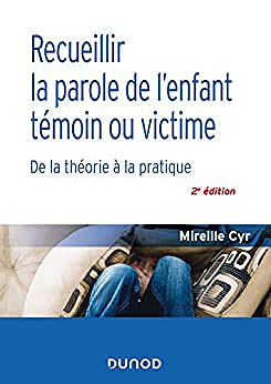 Recueillir la parole de l’enfant temoin ou victime – 2e ed. – Mireille Cyr