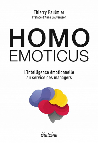 Homo Emoticus : L’intelligence émotionnelle au service des managers – Thierry Paulmier (2021)